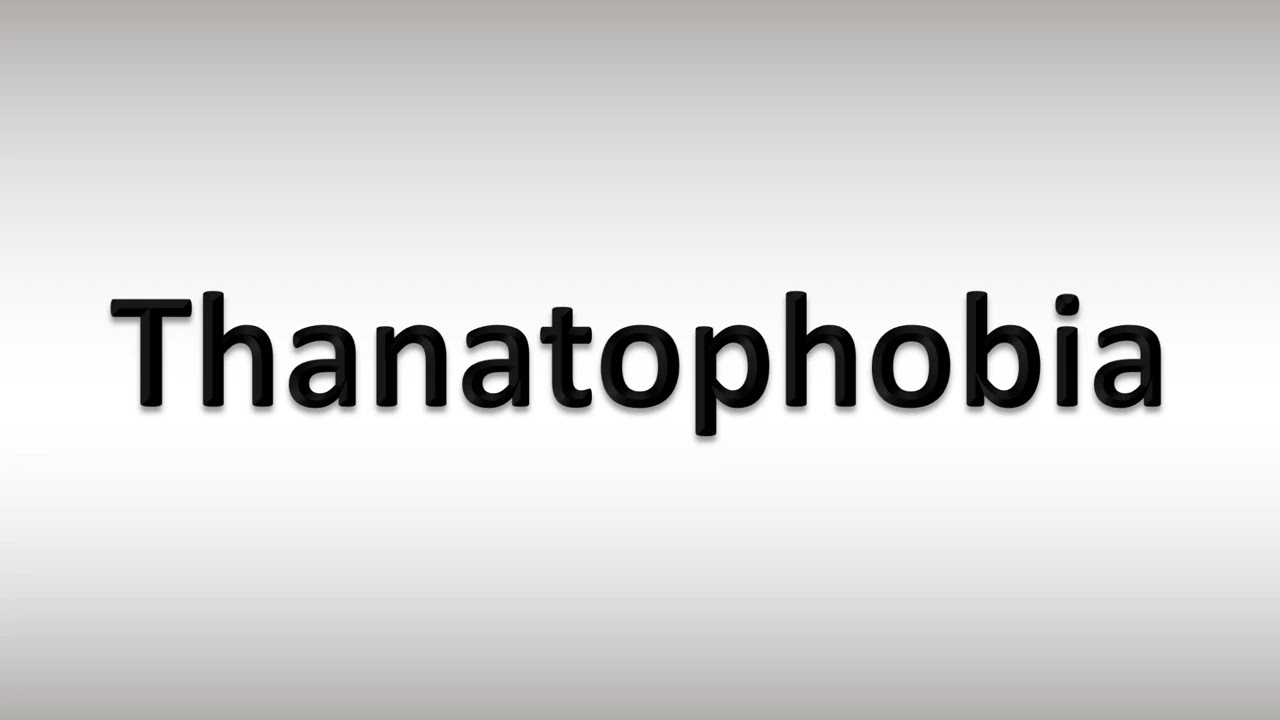 thanatophobia pronunciation