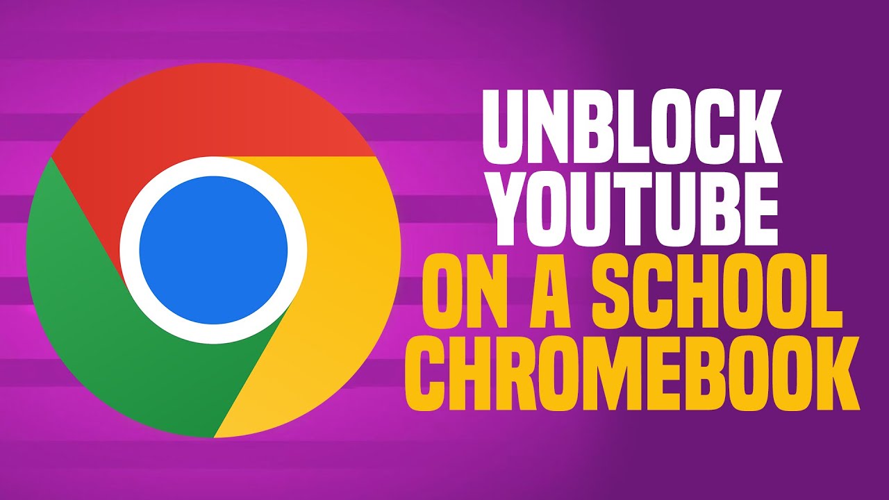 how to unblock youtube on chromebook