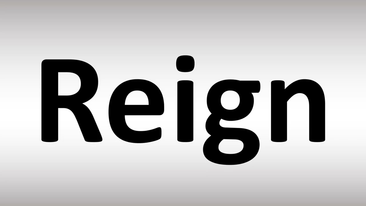 how to pronounce reigned