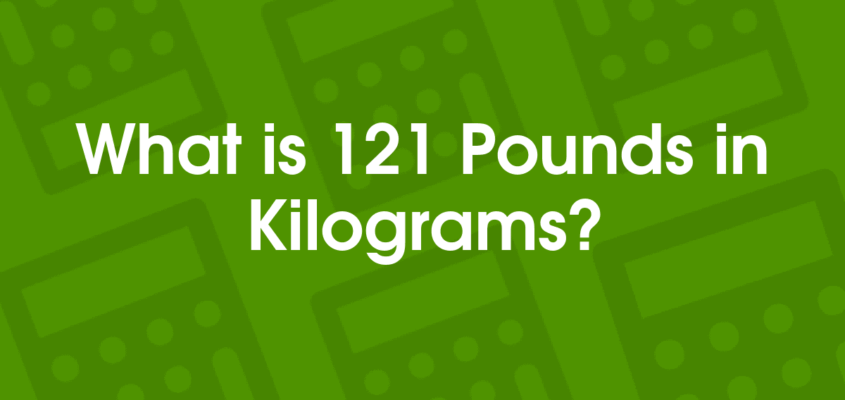 121 pounds in kg