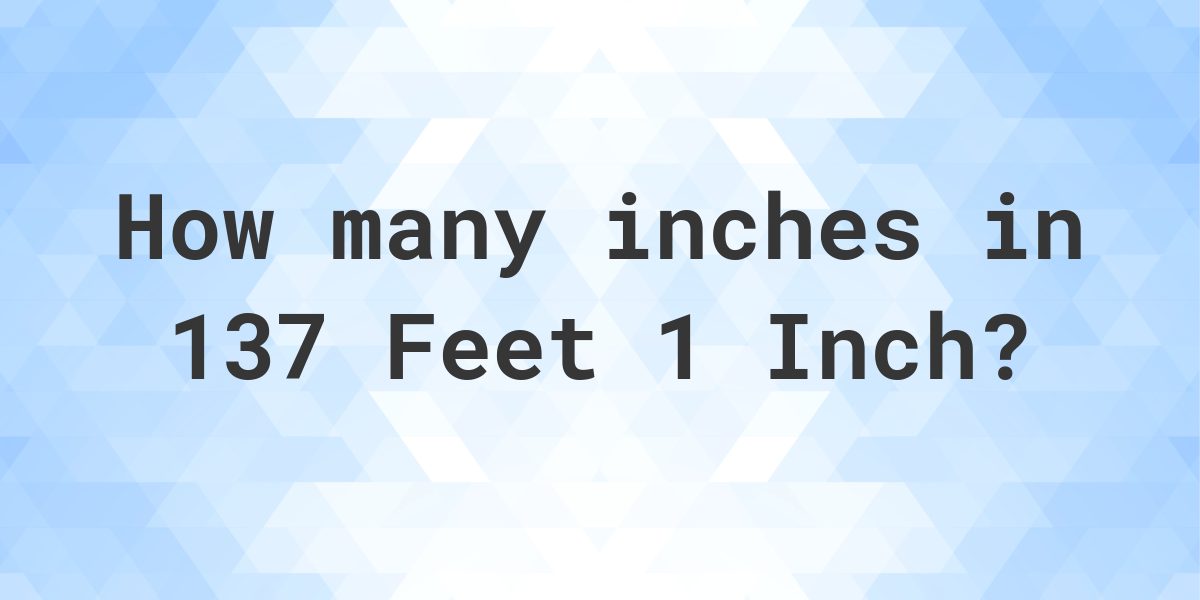 137 inches to feet