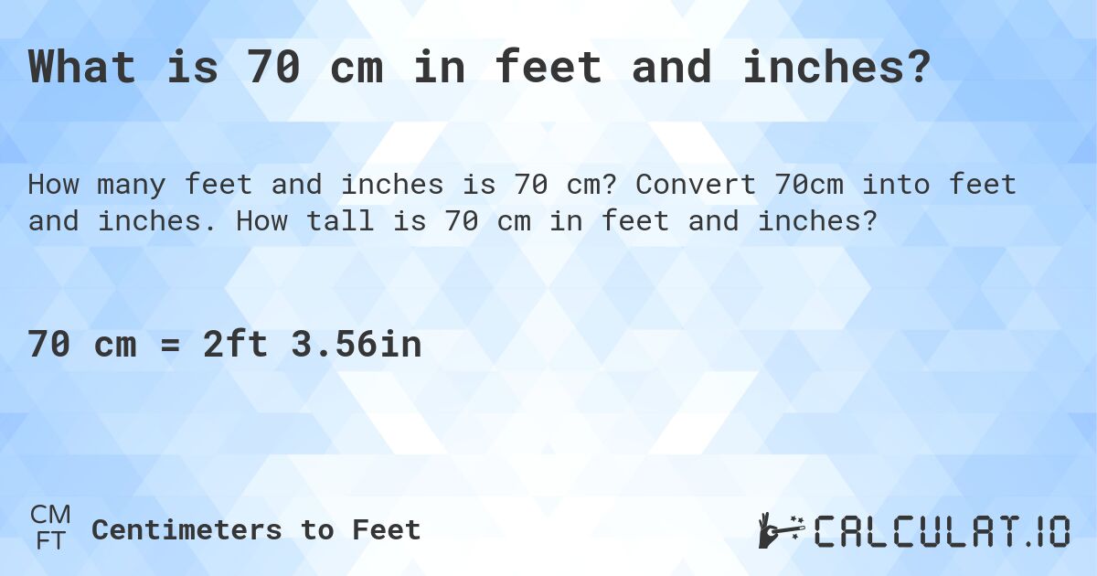 70 cm to feet and inches