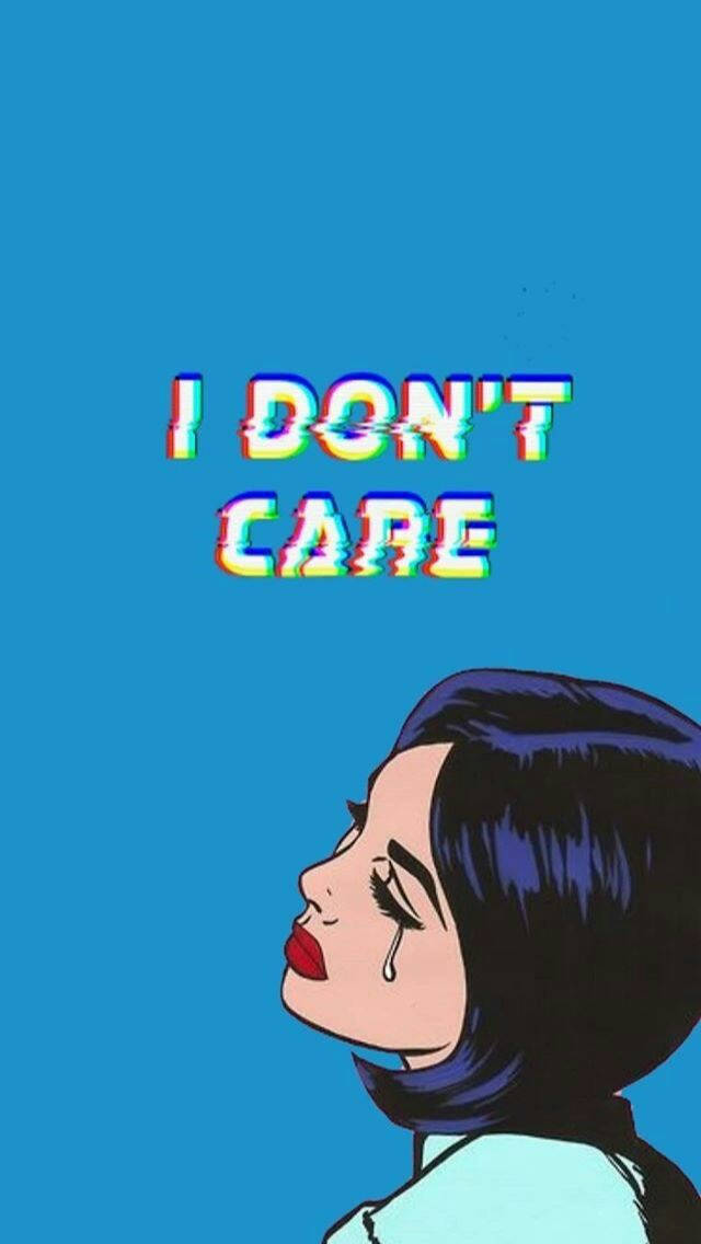 i don t care wallpaper