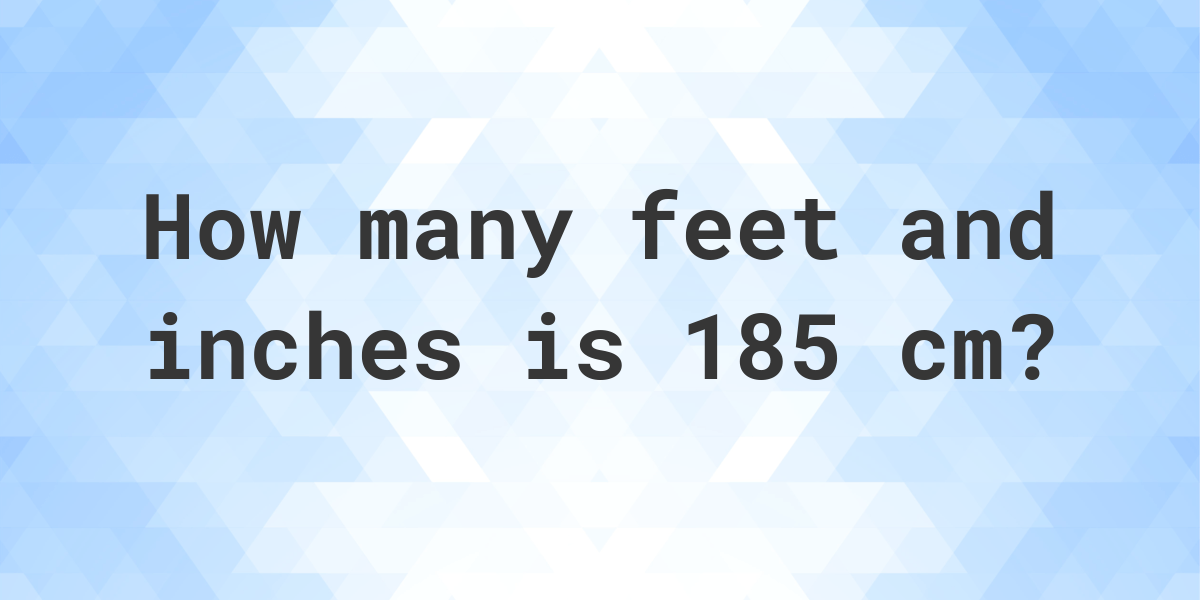 185cm in inches and feet