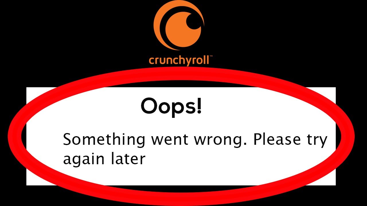 crunchyroll oops something went wrong