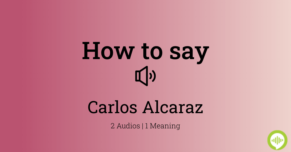 carlos alcaraz pronunciation