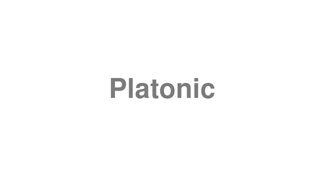 how to pronounce platonic