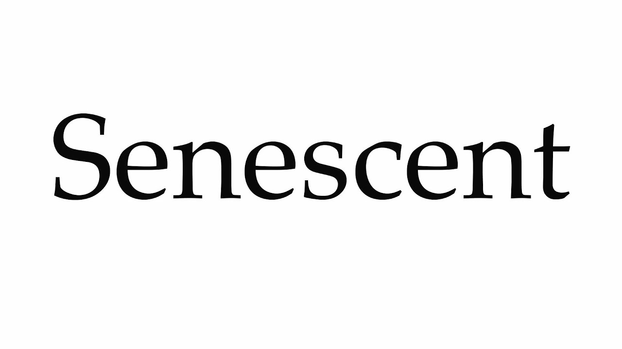 senescence pronunciation