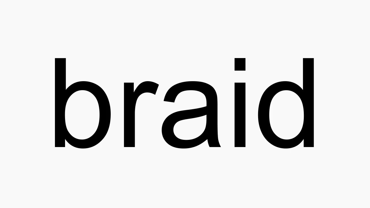 braid pronunciation
