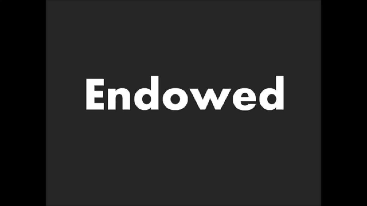 how to pronounce endowed