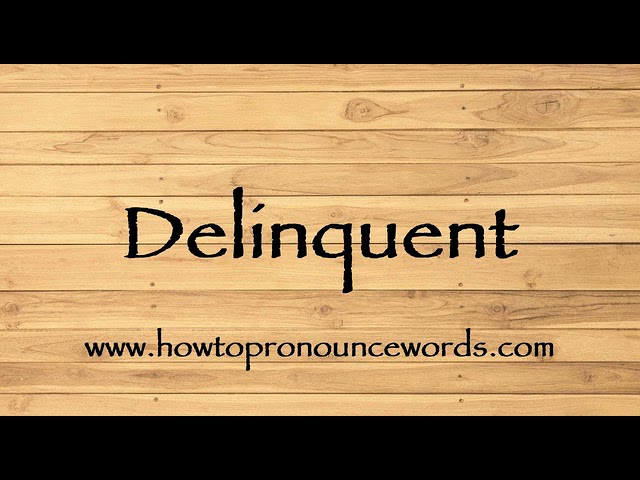 how to pronounce delinquent