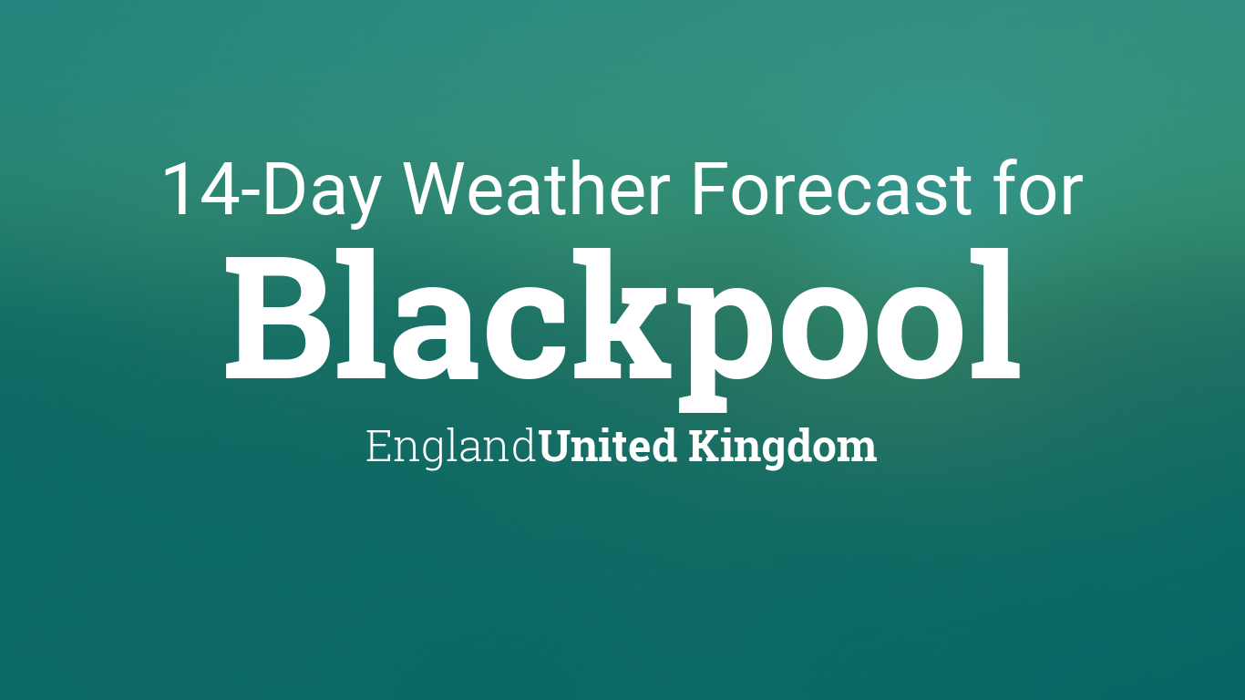 weather blackpool 14 day