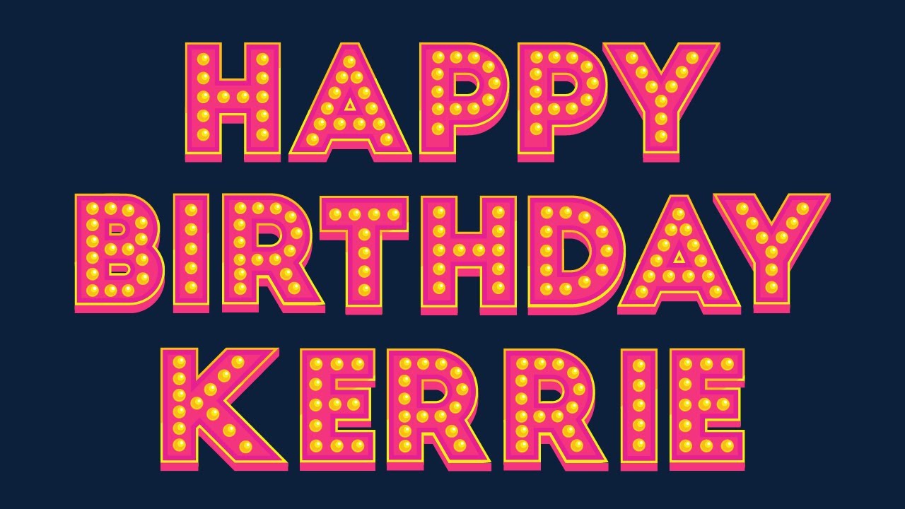 happy birthday kerrie