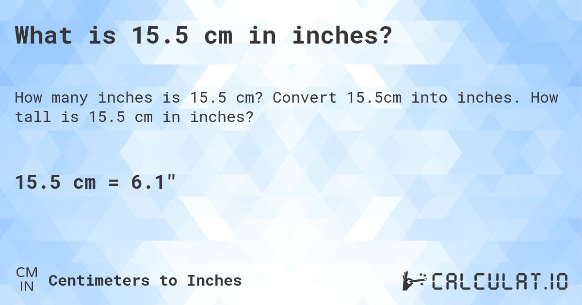 15.5 inches to cm