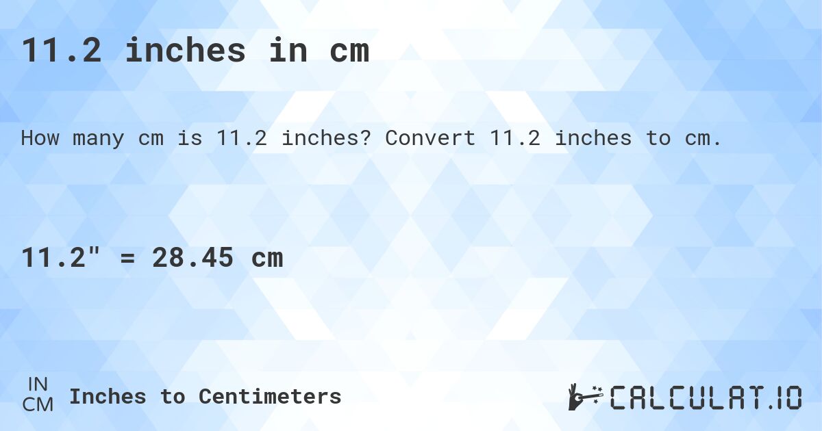 11.2 inches in cm