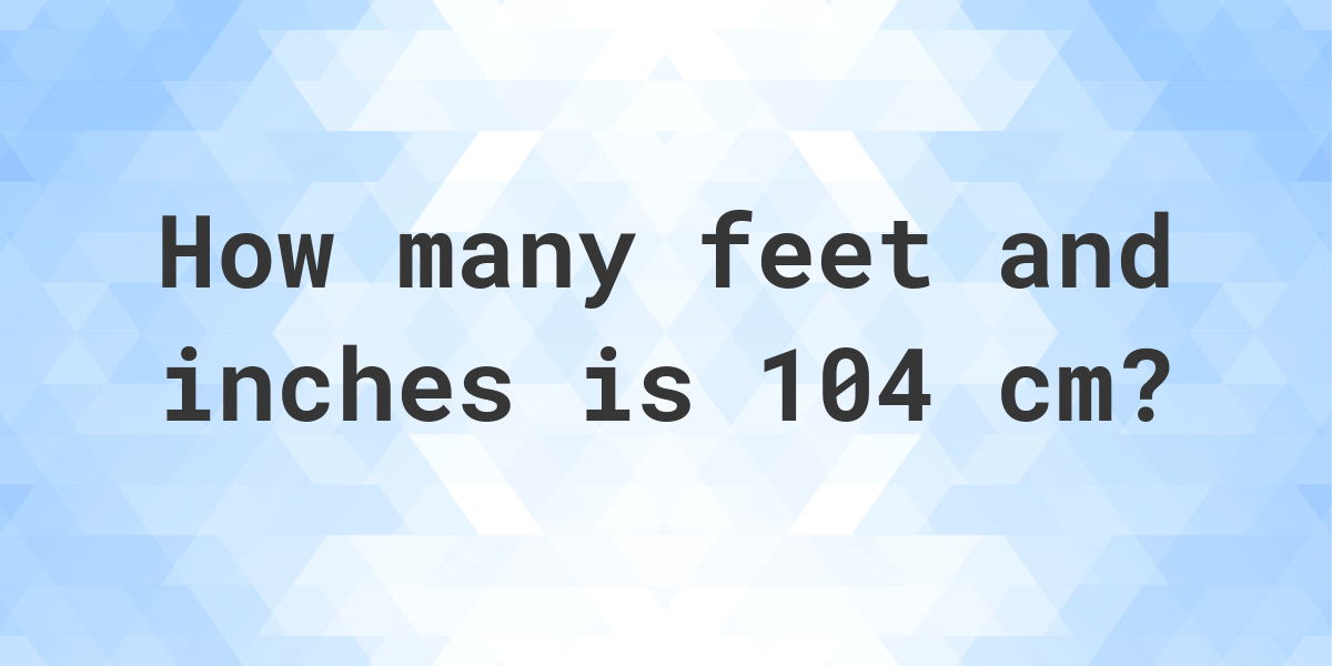 104cm to feet