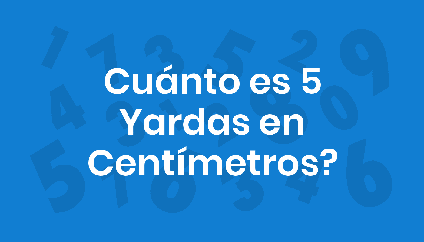 5 yardas a cm