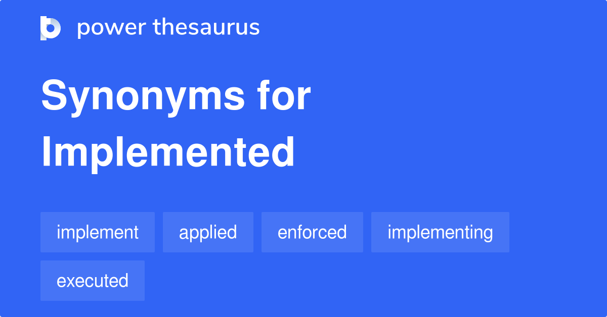 synonyms of implemented