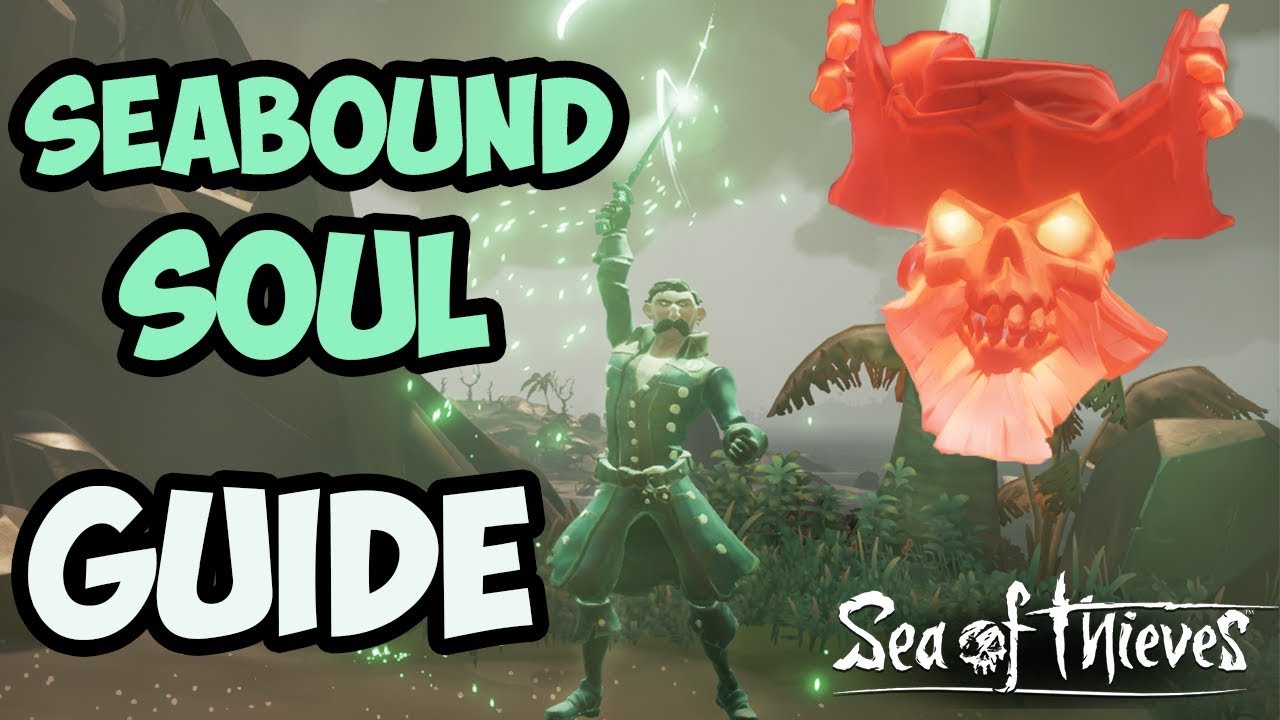 sea of thieves the seabound soul guide