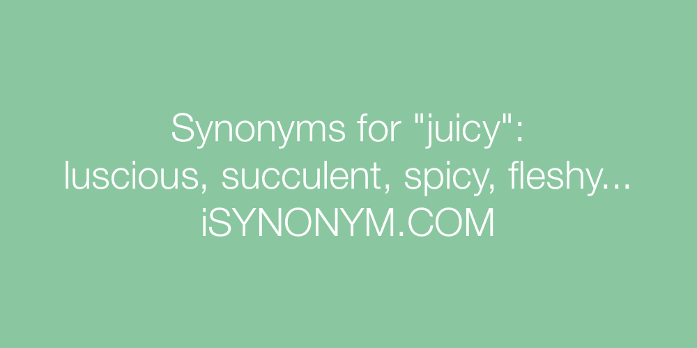 juicy synonym