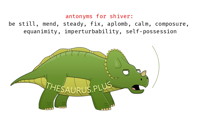 antonym of shiver