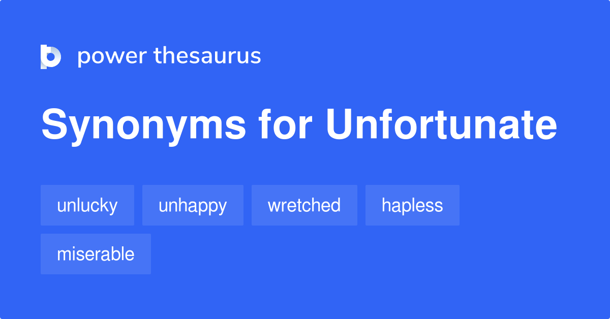 synonyms of unfortunate