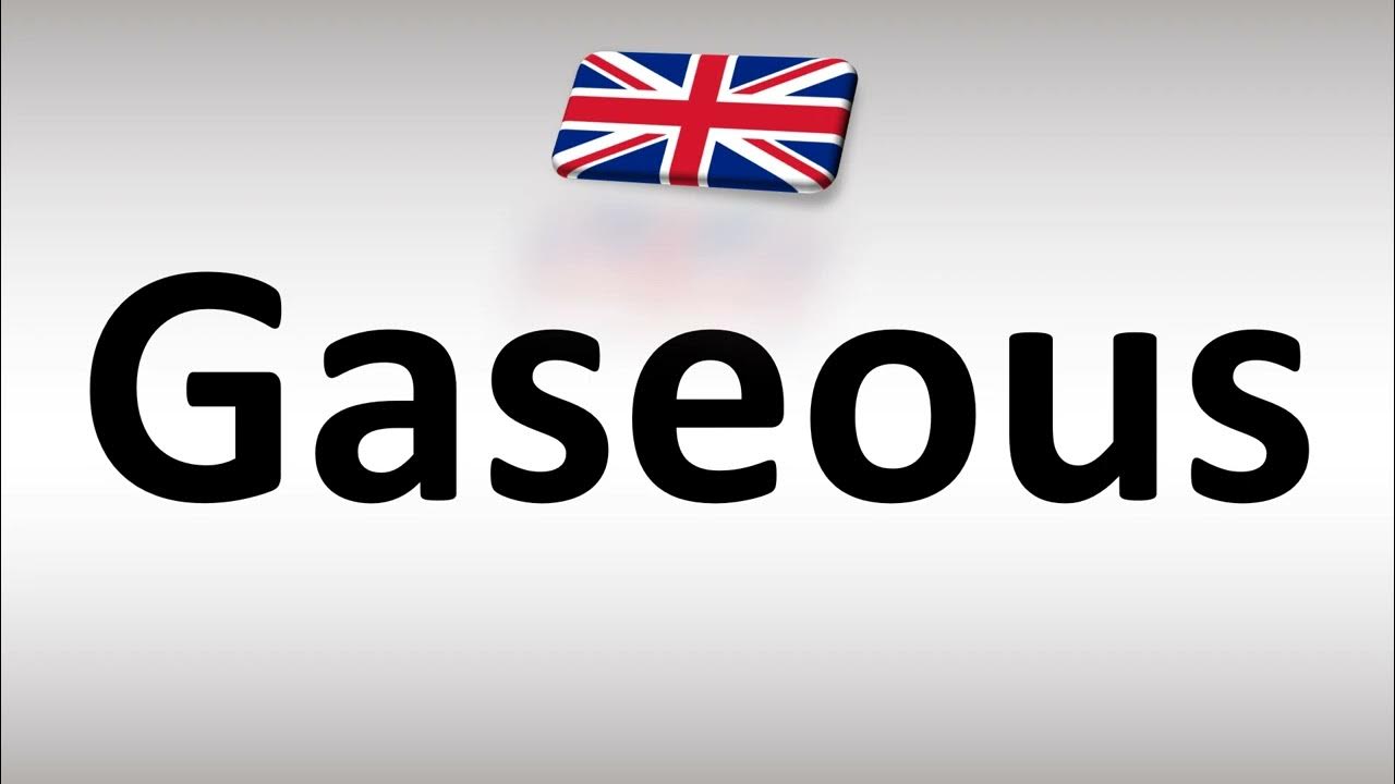 gaseous pronunciation