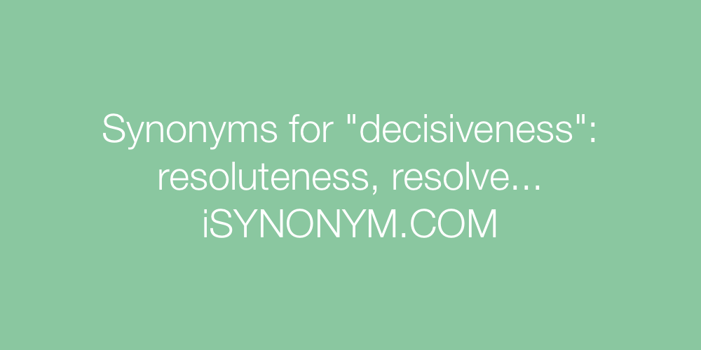 decisiveness synonym