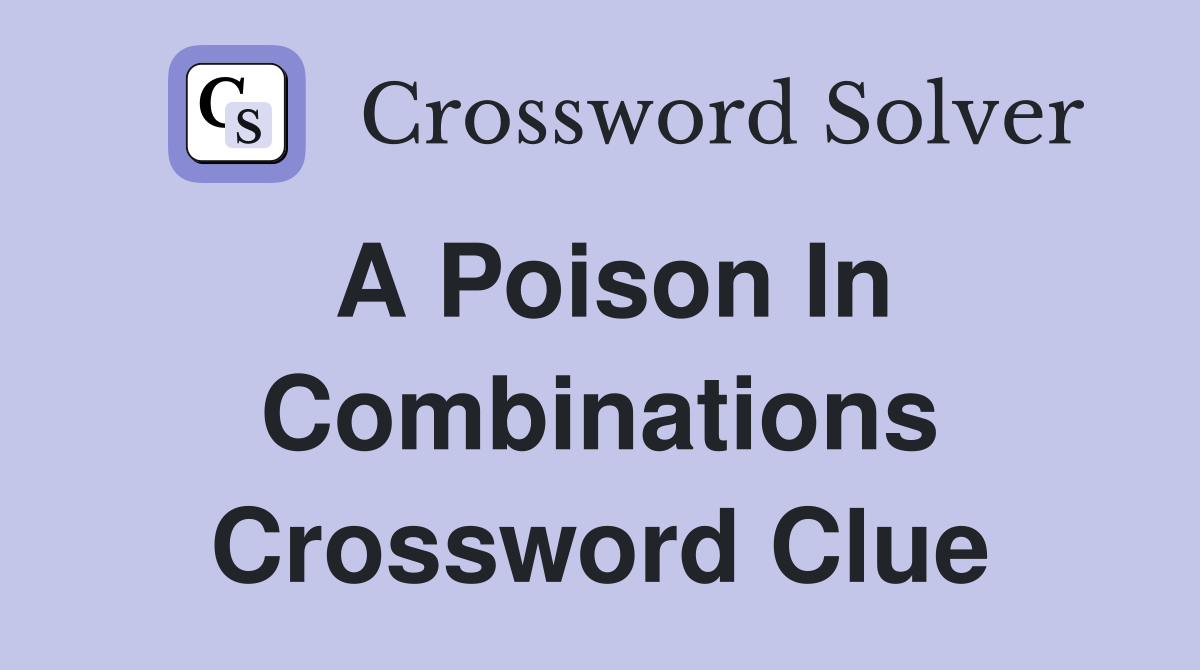 poison crossword clue