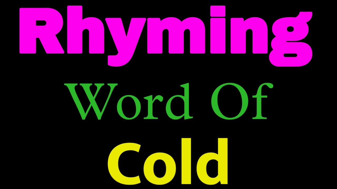 words that rhyme with cold