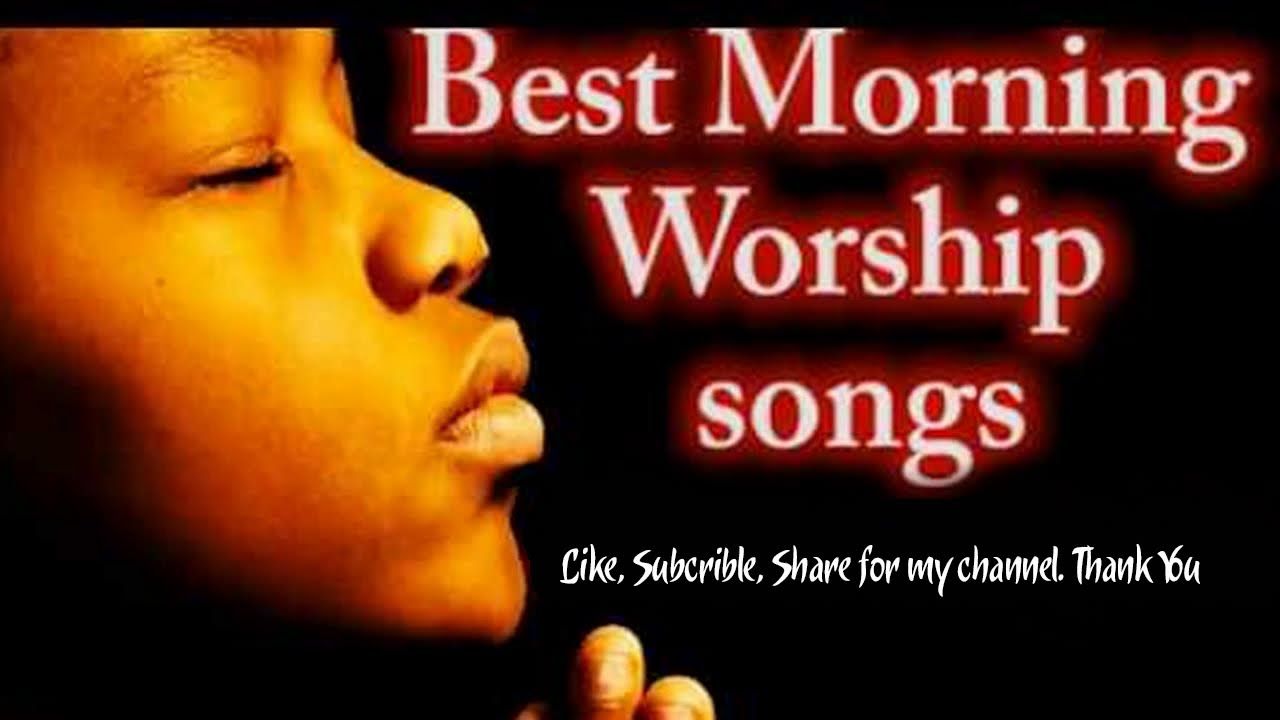 morning worship songs