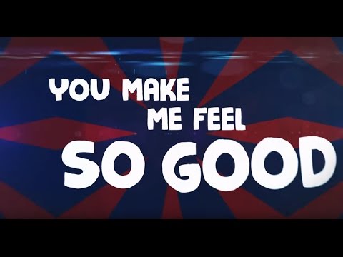 oh you make me feel good