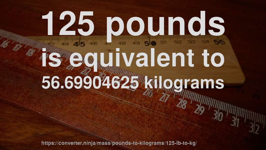 how much is 125 pounds in kilograms