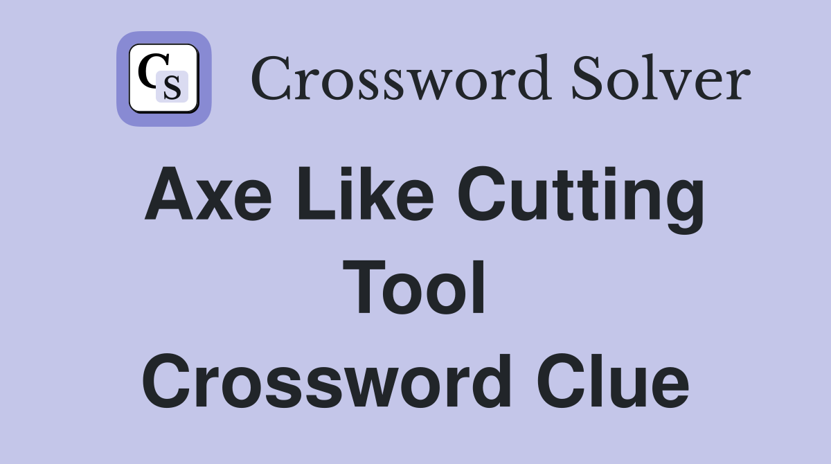 axe like tool crossword clue