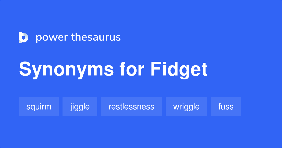 synonyms of fidget