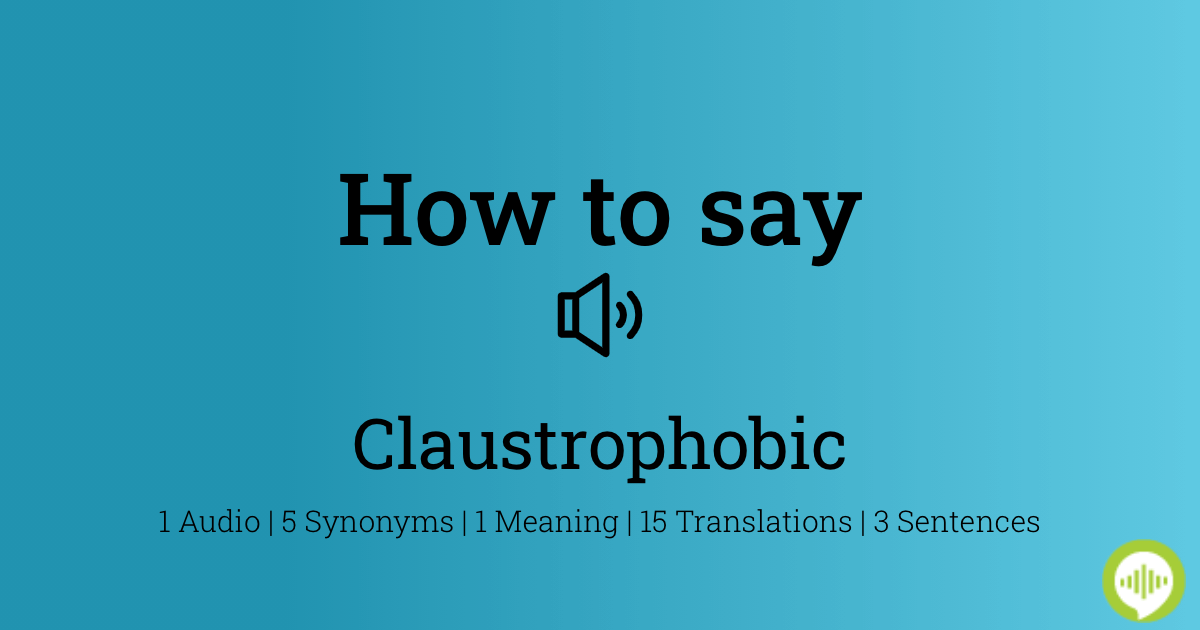 how to pronounce claustrophobic