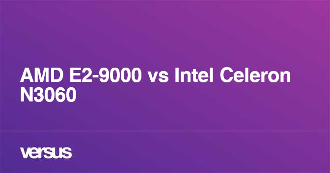 amd e2 9000 vs intel celeron n3350