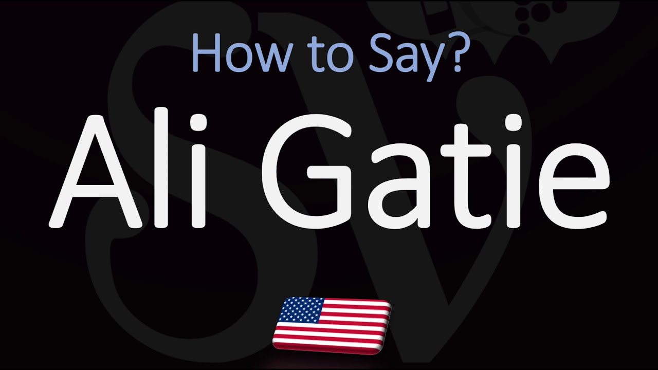 ali gatie pronunciation