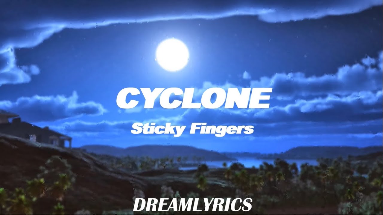 sticky fingers lyrics cyclone