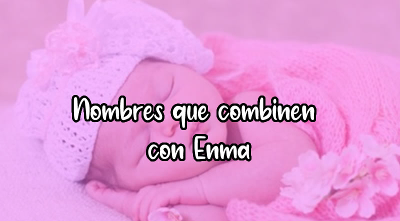 nombres que combinen con emma