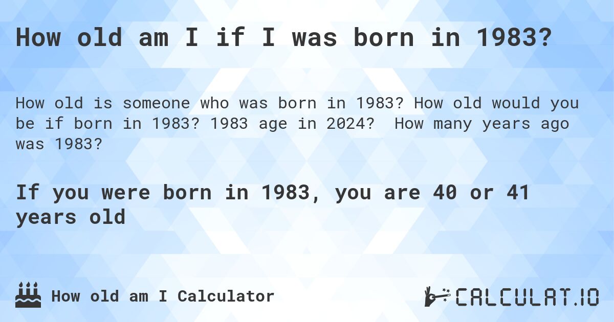 if i was born in 1983 how old am i