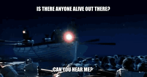 titanic is anyone alive out there