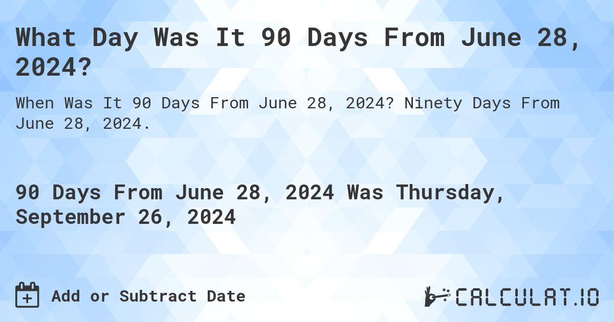 90 days from june 28th