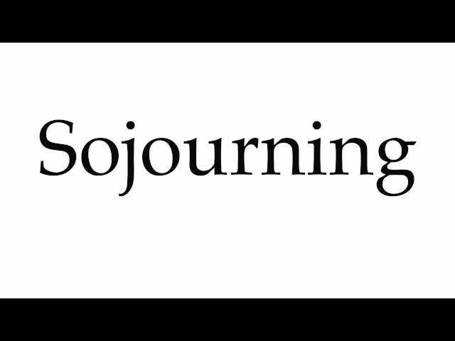 sojourning pronunciation