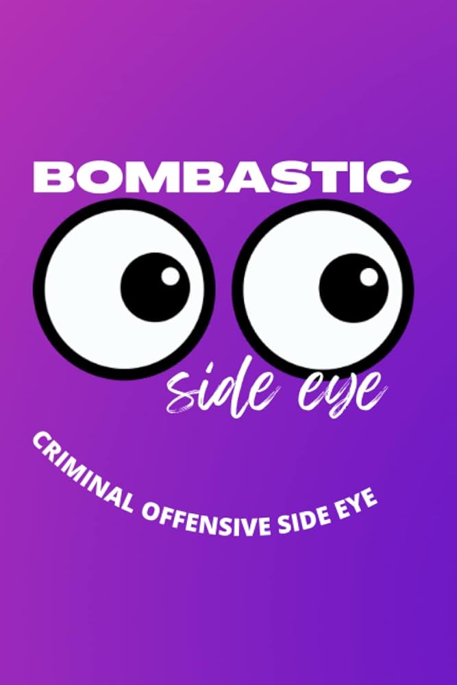 bombastic side eye