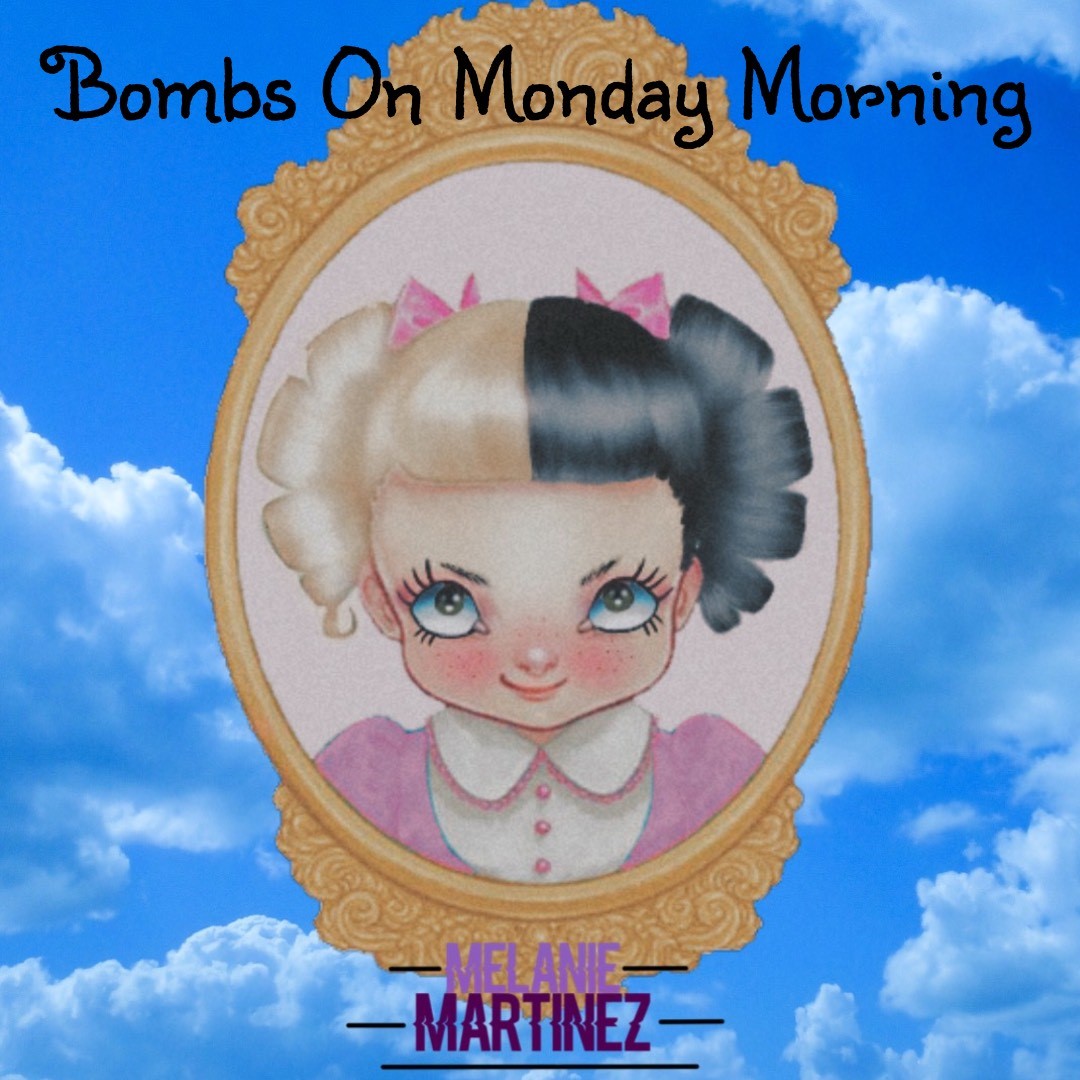 bombs on monday morning melanie martinez lyrics