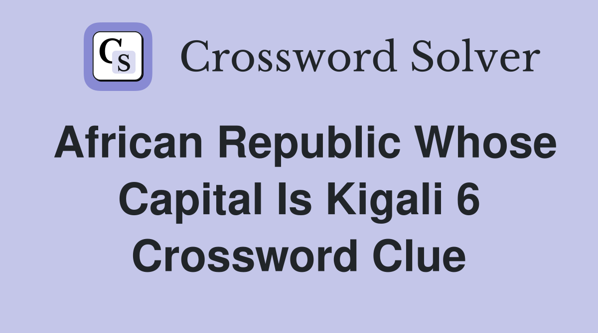 capital of rwanda crossword clue