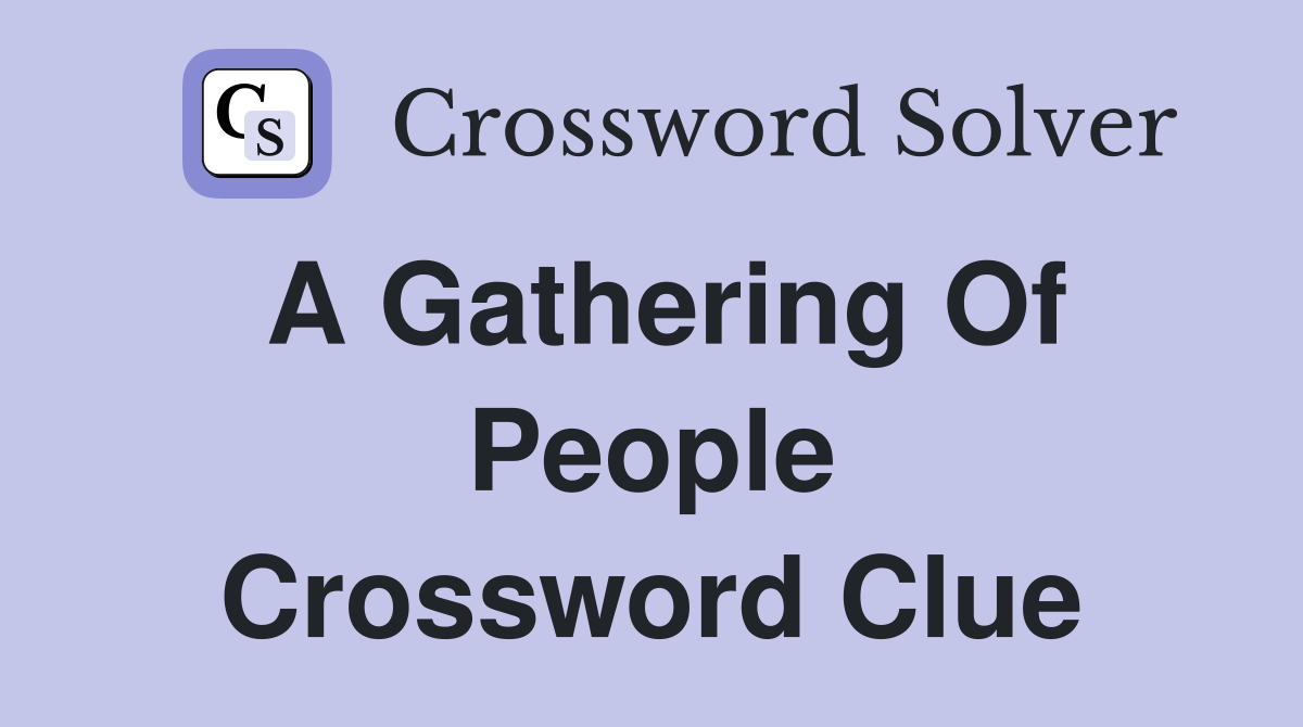 gatherings crossword clue