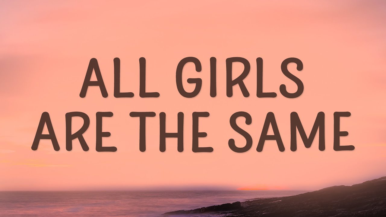 all girls are the same lyrics