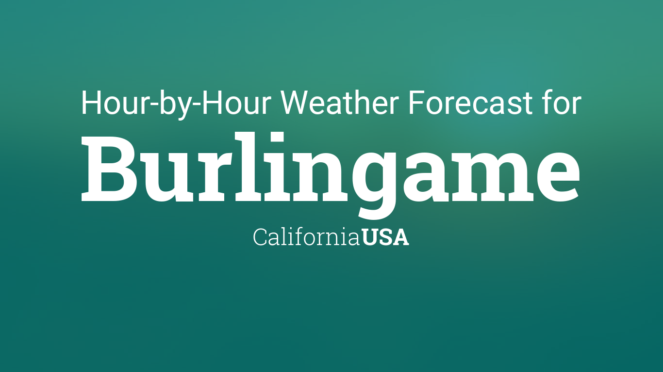 weather in burlingame ca. hourly